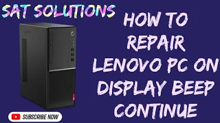 How to repair Lenovo Pc ON Display Beep Continue 2023