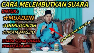 CARA MENGHILANGKAN SUARA SERAK / PARAU ‼️ PENTING UNTUK PARA QORI DAN MUADZIN || Agar Adzan Merdu