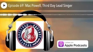 Episode 69: Mac Powell, Third Day Lead Singer