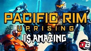 Why Pacific Rim is Amazing and Uprising is Even Better! (Review)