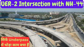 UER-2 & NH-44 Intersection | 3 Flyovers & An Underpass #uer2