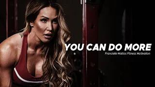 YOU CAN DO MORE - FRANCIELLE MATTOS | Motivational Fitness Video🔥