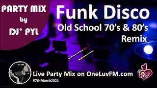 Party Mix🔥Old School Funk & Disco 70's & 80's on OneLuvFM.com by DJ' PYL #7thMarch2021