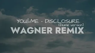 you & me (flume version) - wagner remix