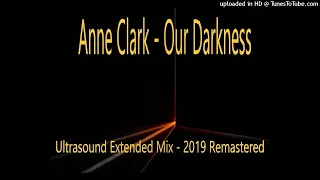 Anne Clark - Our Darkness (Ultrasound Extended Mix - 2019 Remastered)