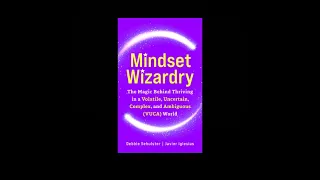 Mindset Wizardry   the Magic Behind Thriving in a VUCA World