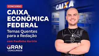 Concurso Caixa Econômica Federal - Temas Quentes para a Redação