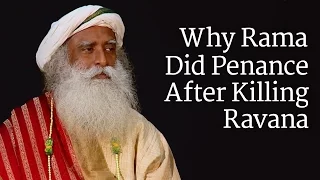 Why Rama Did Penance After Killing Ravana | Sadhguru