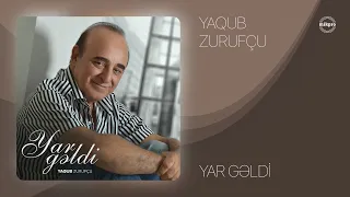 Yaqub Zurufçu — Yar Gəldi