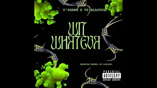 D’Shawn X VS Blackus - Wit Whateva (Official Audio)