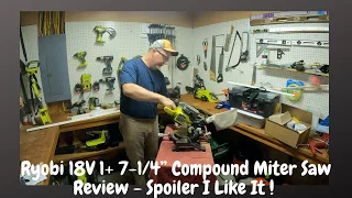 Ryobi 18V 1+ 7 1/4” Compound Miter Saw Review - Spoiler I Like It !