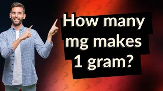 How many mg makes 1 gram?