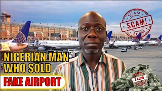 The Nigerian Scammer Who Sold A Fake Airport For $242 Million