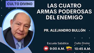 🔷LAS 4 ARMAS PODEROSAS DEL ENEMIGO – Pr. Alejandro Bullón.