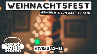 #325 Geschichte zum Lesen & Hören | Thema: das Weihnachtsfest | Deutsch lernen durch Hören | A2 - B1