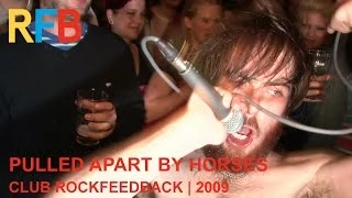 Pulled Apart By Horses | Club Rockfeedback | 2009