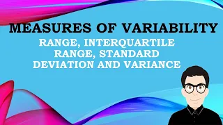 Measures of Variability - The Range, Interquartile Range, Standard Deviation and Variance