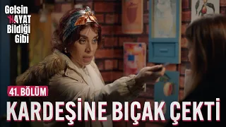 Kardeşine Bıçak Çekti - Gelsin Hayat Bildiği Gibi (41. Bölüm)