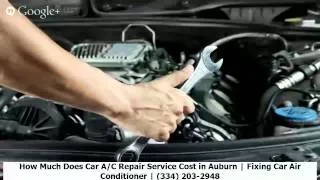 How Much Does Car A/C Repair Service Cost in Auburn | Fixing Car Air Conditioner | (334) 203-2948