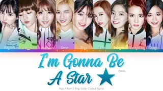 TWICE (트와이스) I’m Gonna Be A Star Color Coded Lyrics (Han/Rom/Eng)