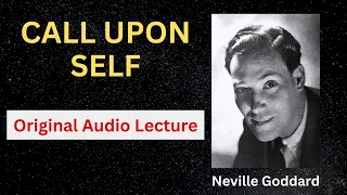Neville Goddard- Call Upon Self [Full Audio]