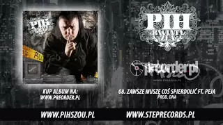 08. Pih ft. Peja - Zawsze muszę coś spierdolić (prod. DNA)