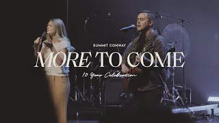 More To Come | Summit Conway 10 Year Celebration