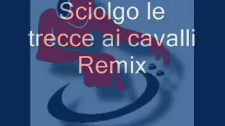 sciolgo le trecce ai cavalli Remix