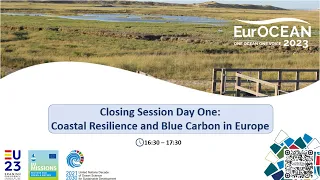 EurOCEAN 2023 - Closing Session Day One:  Coastal Resilience & Blue Carbon in Europe