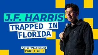 J.F. Harris - Trapped In Florida - Part 1 of 5 People Make Mistakes Stand Up Comedy Specail