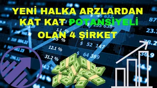 ÇOK YÜKSEK KAZANÇ POTANSİYELİNE SAHİP YENİ HALKA ARZ OLMUŞ 4 HİSSE | MÜKEMMEL ALIM FIRSATLARI