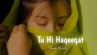 Tu Hi Haqeeqat - (Slowed+Reverb) - Irshan Ashraf - Javed Ali - Shadab Faridi-@thesoundelite