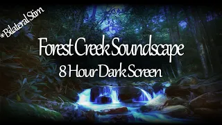 Forest Creek 🎧 Dark Screen Bilateral Stimulation for 8 Hours | Relieve Anxiety, Stress, Insomnia