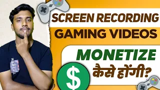 Screen Recording Gaming Video Monetization | Gaming Channel Monetization Hoga ya Nahi