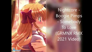 Nightcore - Boogie Pimps - Somebody To Love (GRMNX RMX 2021 Video)