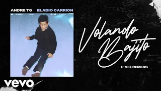 Andre TG, Eladio Carrion - Volando Bajito (Audio Oficial)