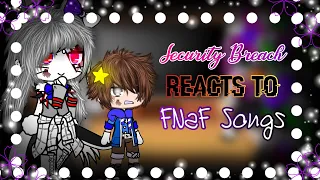 Security Breach Reacts To FNaF Songs // Part 1?