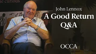 Q&A on John Lennox's Latest Book - A Good Return, during the OCCA Business Program