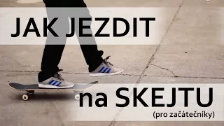 Jak jezdit na skateboardu? (Pro začátečníky)