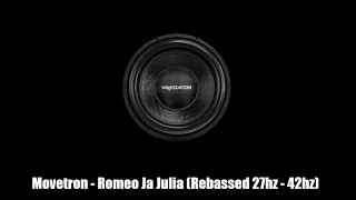 Movetron - Romeo Ja Julia (Rebassed 27hz - 42hz)
