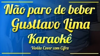 Não Paro de Beber - Gusttavo Lima - Karaokê ( Violão cover com Cifra