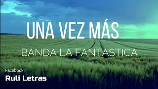 UNA VEZ MAS - BANDA LA FANTASTICA Letra Lyrics