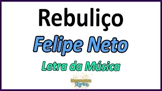 Felipe Neto - Rebuliço (Paródia Despacito) - Letra