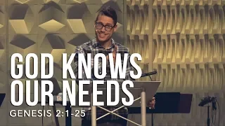 Genesis 2:1-25, God Knows Our Needs