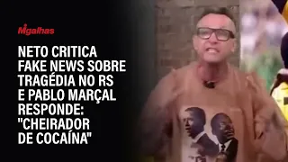 Neto critica fake news sobre tragédia no RS e Pablo Marçal responde: "cheirador de cocaína"