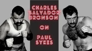 Charles 'Salvador' Bronson on Paul Sykes (in his own words)