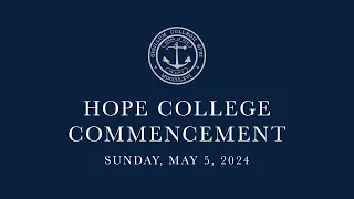 Hope College Commencement | Spring 2024 | May 5, 2024