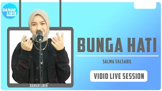 BUNGA HATI - SALMA SALSABIL (VIDIO LIVE SESSION)