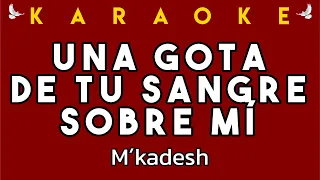 UNA GOTA DE TU SANGRE SOBRE MI - KARAOKE ADORACIÓN - M KADESH - MOMENTO PRECIOSO PARA ADORAR A DIOS