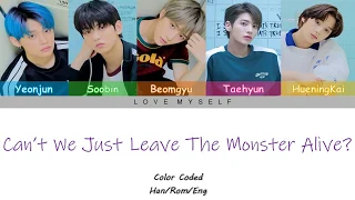 TXT (투모로우바이투게더) - Can't We Just Leave The Monster Alive? (Color Coded Lyrics) (Han/Rom/Eng)